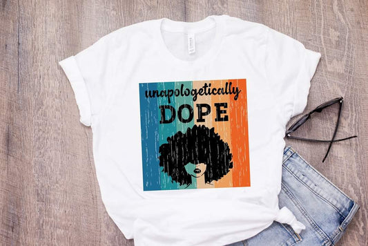 Unapologetically Dope shirt sleeve tee shirt